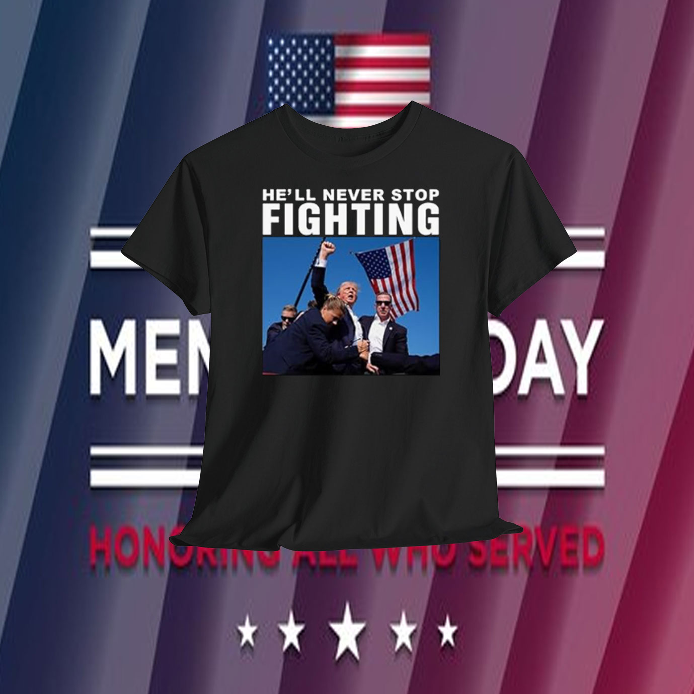 Trump He'll Never Stop Fighting America Shirt