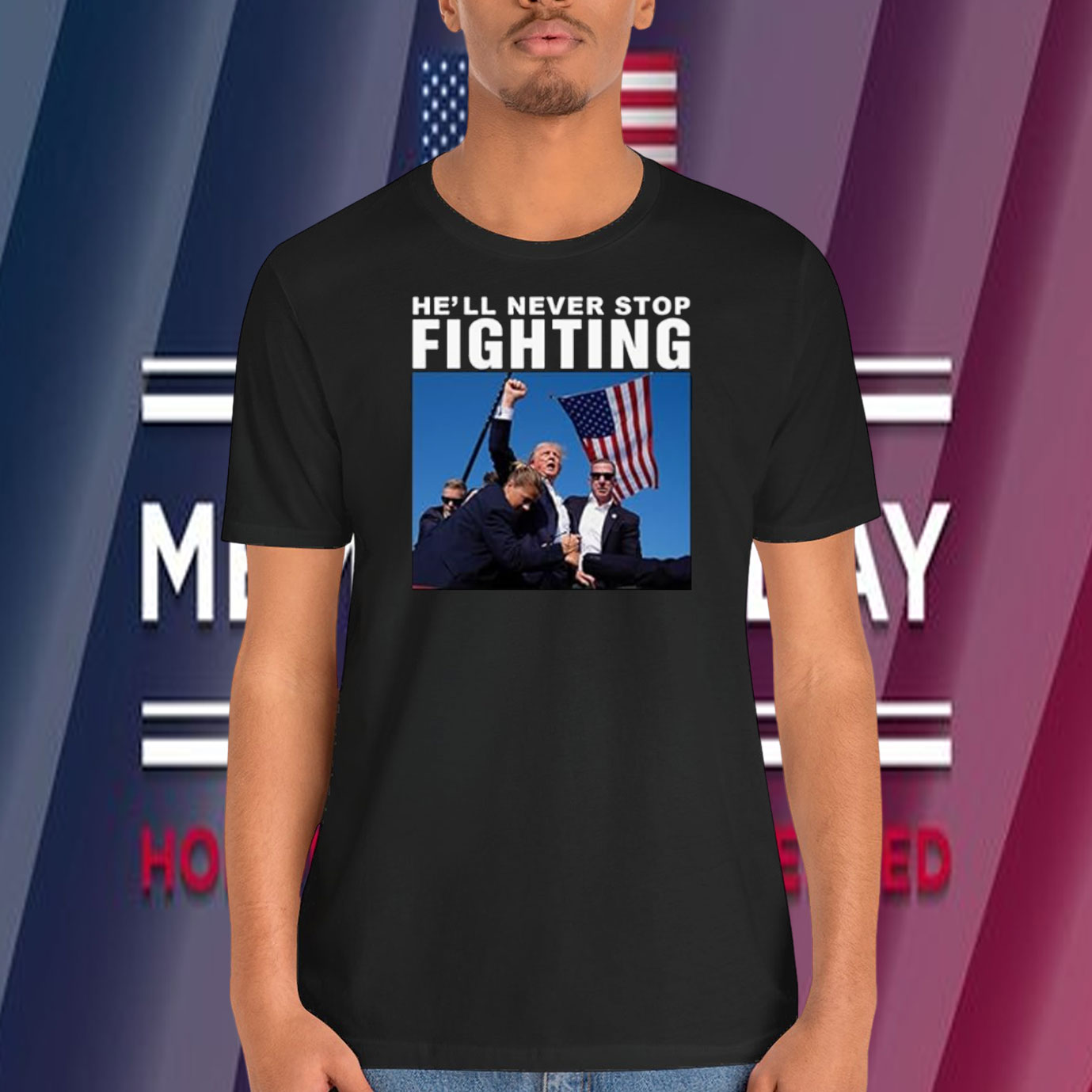 Trump He'll Never Stop Fighting America Shirt