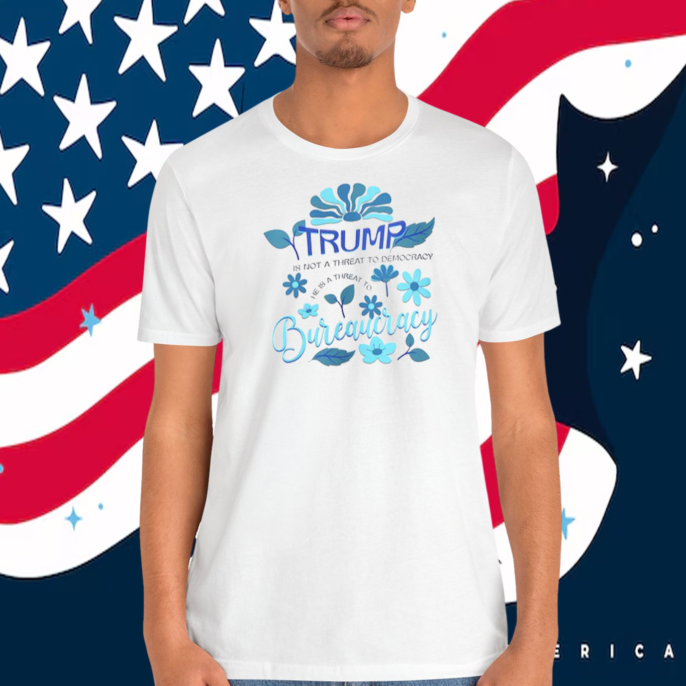 Trump Is Not A Threat To Democracy He Is A Threat To Bureaucracy Shirt