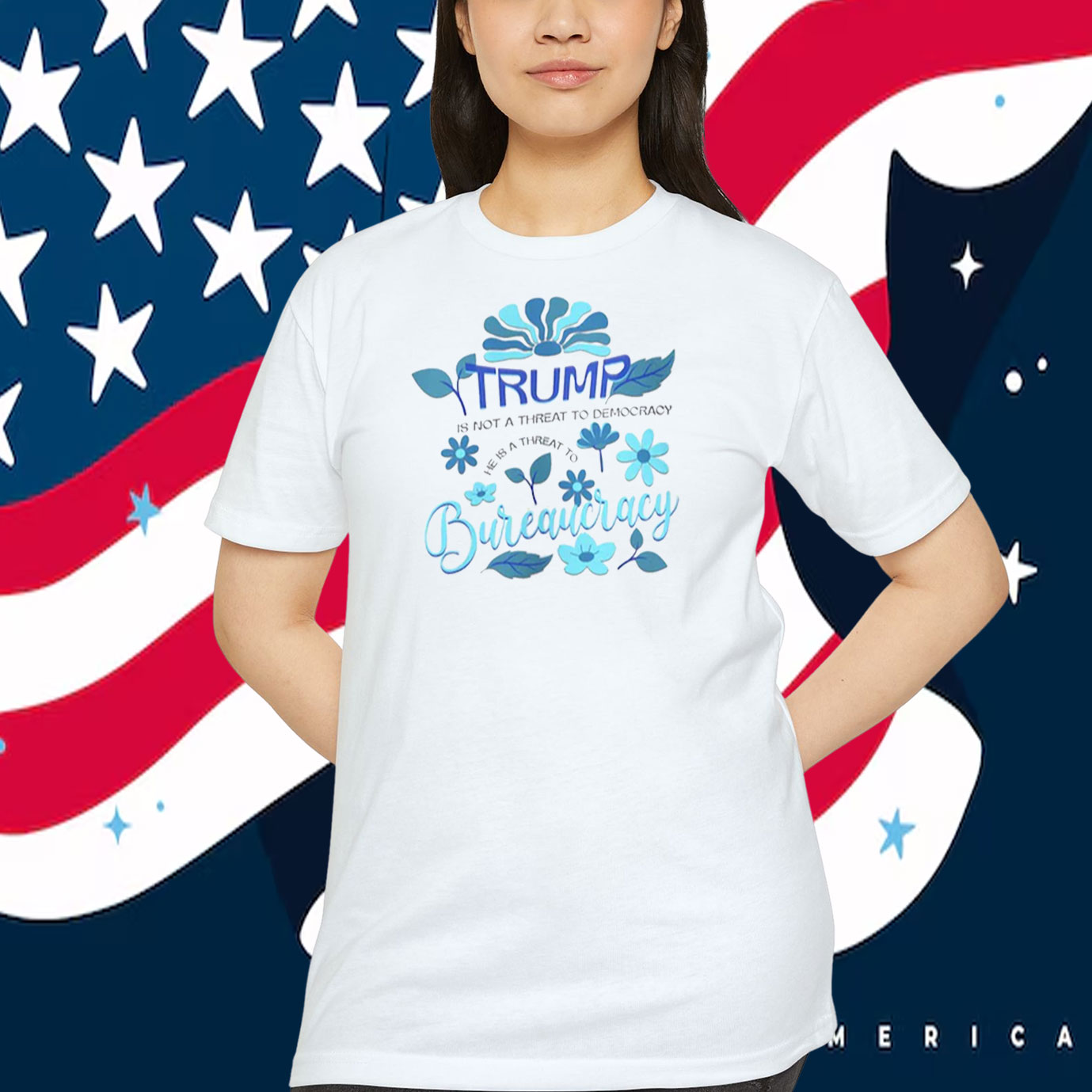 Trump Is Not A Threat To Democracy He Is A Threat To Bureaucracy Shirt