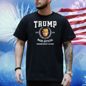 Trump Made Official Inauguration Day 1-20-2025 Shirt