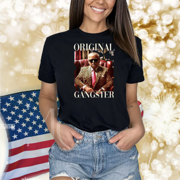 Trump Original Gangster Shirt