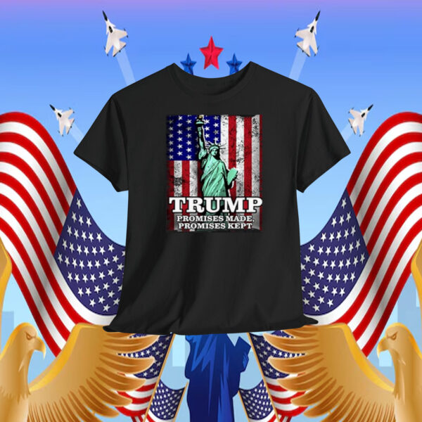 Trump Promises Made, Promises Kept Shirt