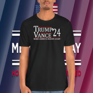 Trump Vance'24 Make America Badass Again Shirt