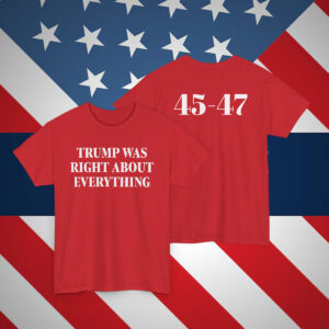 Donald Trump 2025 Was Right About Everything Shirt