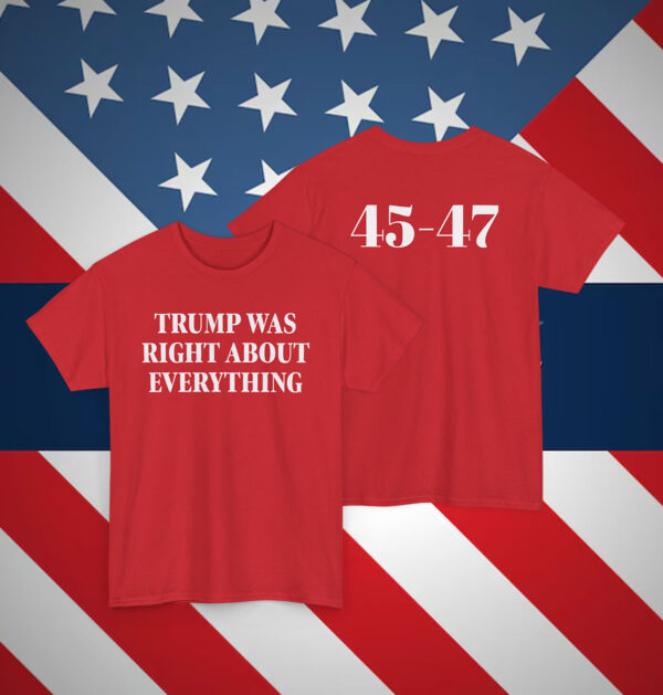 Donald Trump 2025 Was Right About Everything Shirt