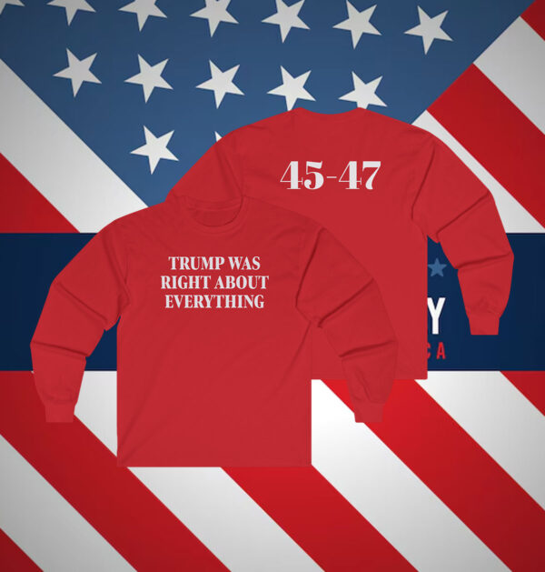 Donald Trump 2025 Was Right About Everything Shirt