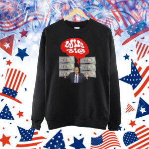 Trump Win Big 2025 Shirt