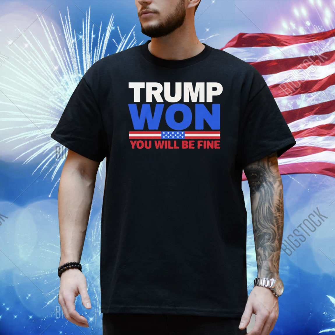 Trump Won You Will Be Fine Shirts