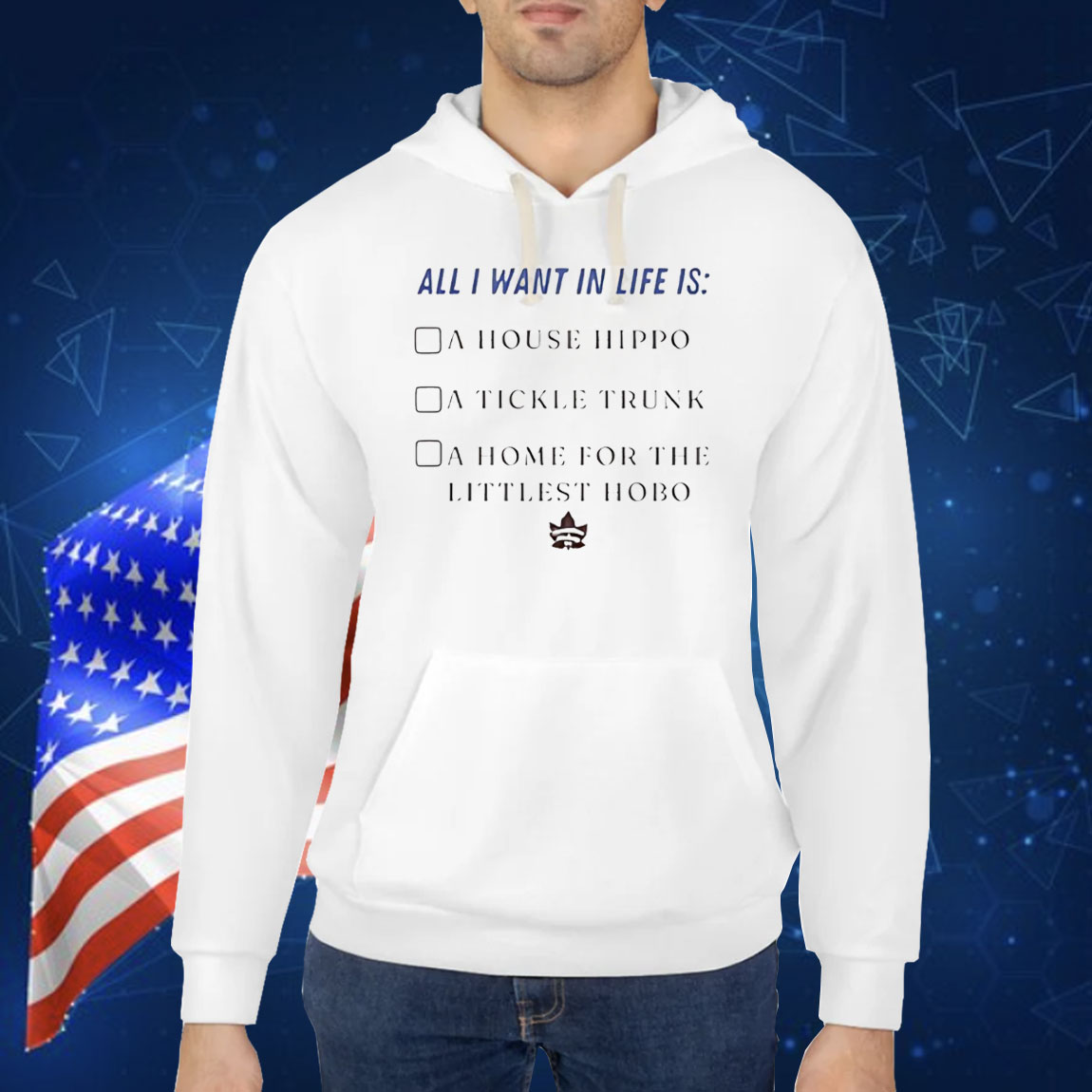 All I want in life is a house hippo a tickle trunk a home for the littlest hobo Shirt