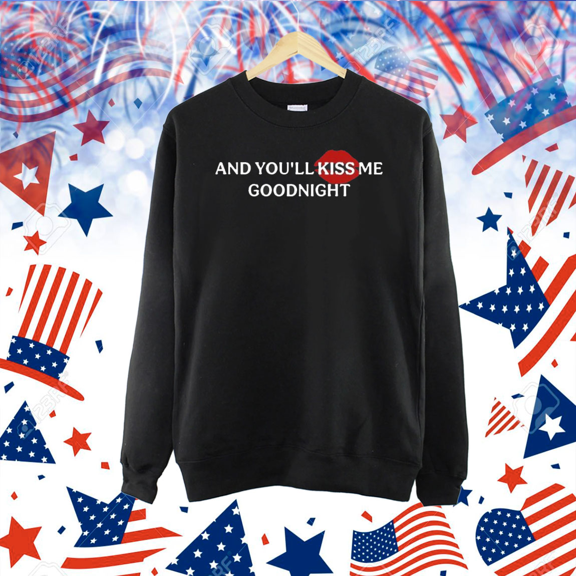 And you’ll kiss me goodnight Shirt