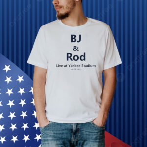 BJ and Rod live at Yankee Stadium 2025 Shirt