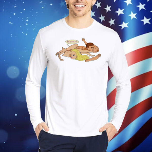 Barbie and Ken we broke up Shirt