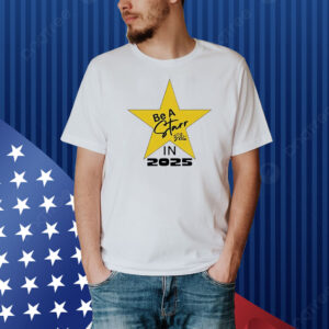 Be a starr in 2025 Shirt