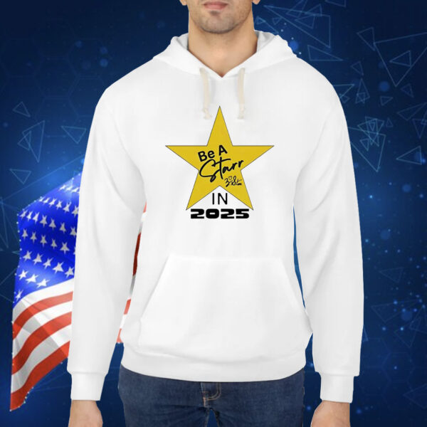 Be a starr in 2025 Shirt