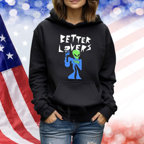 Better Lovers Alien Shirt