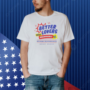 Better lovers not suitable for children Shirt
