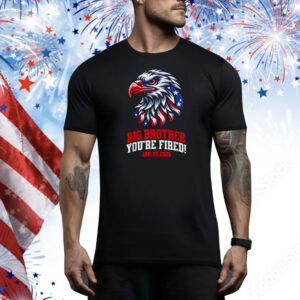 Big Brother You're Fired Trump 45 47 Inauguration 1-20-25 Tee Shirt