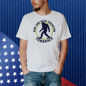 Bigfoot hide and seek champion tamarack Shirt