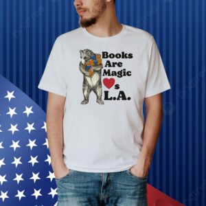 Books are magic loves LA Shirt