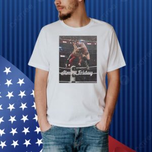 CM Punk WWE almost friday Shirt