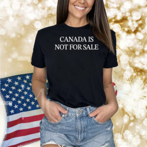 Canada is not for sale Shirt