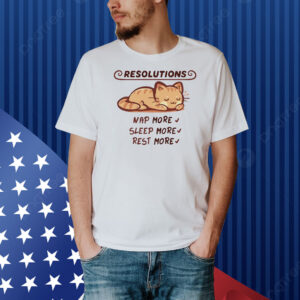 Cat New Year’s resolution nap more sleep more rest more Shirt