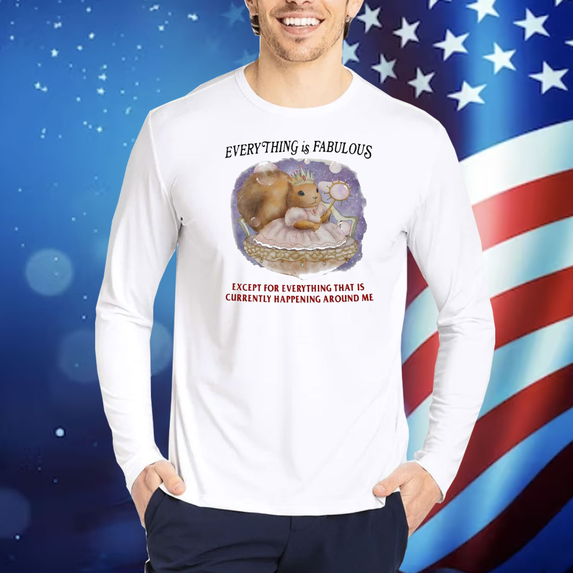 Chipmunk everything is fabulous except for everything Shirt