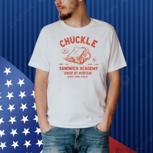 Chuckle sandwich academy Shirt