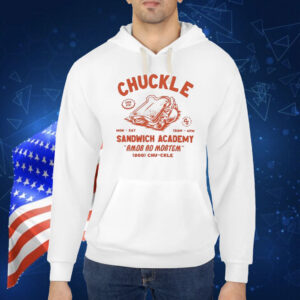 Chuckle sandwich academy Shirt