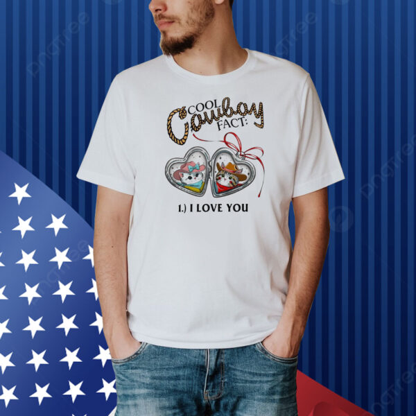 Cool cowboy fact I love you Shirt
