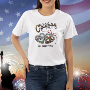 Cool cowboy fact I love you Shirt