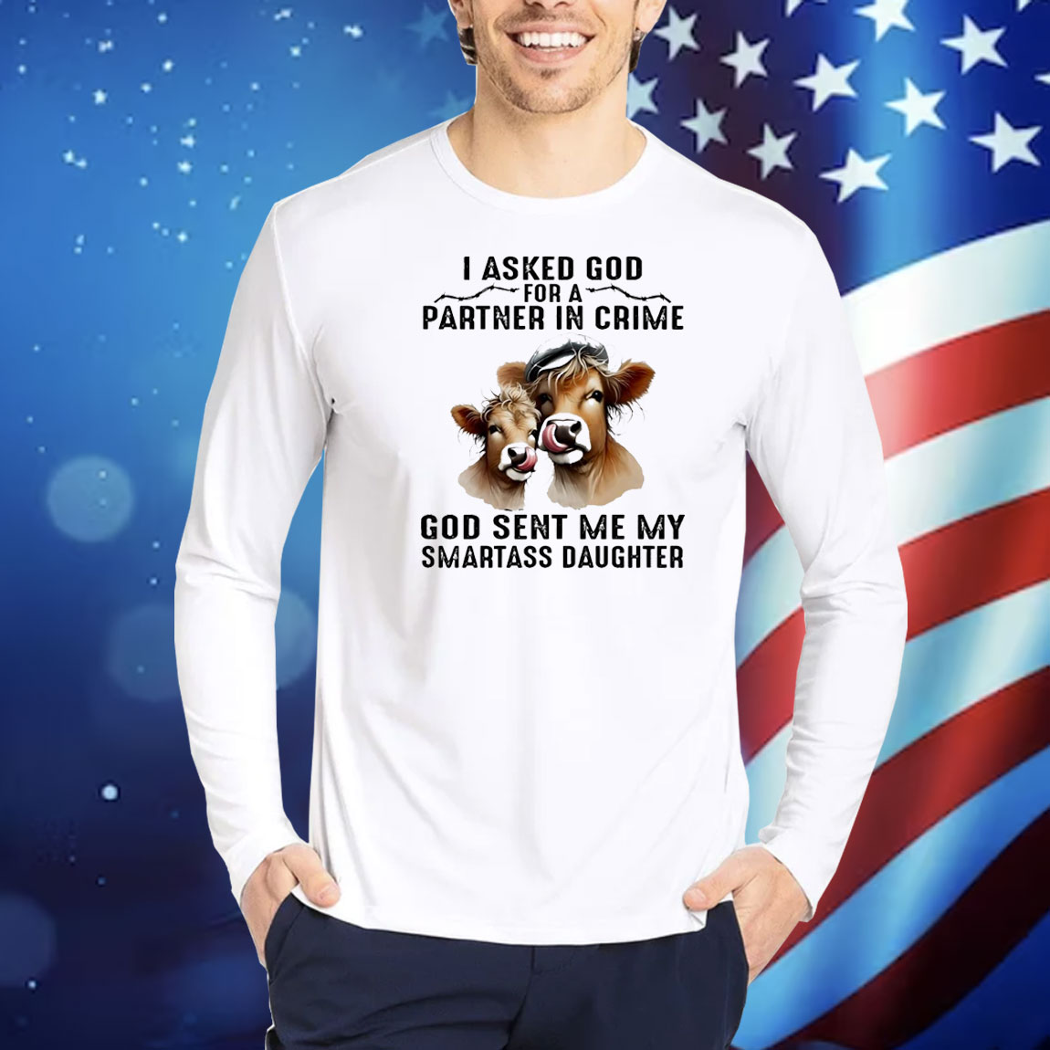 Cow I asked god for a partner in crime god sent me my smartass daughter Shirt
