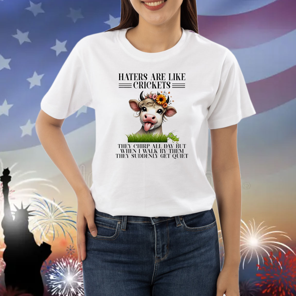 Cow haters are like crickets they chirp all day but when I walk by them they suddenly get quiet Shirt