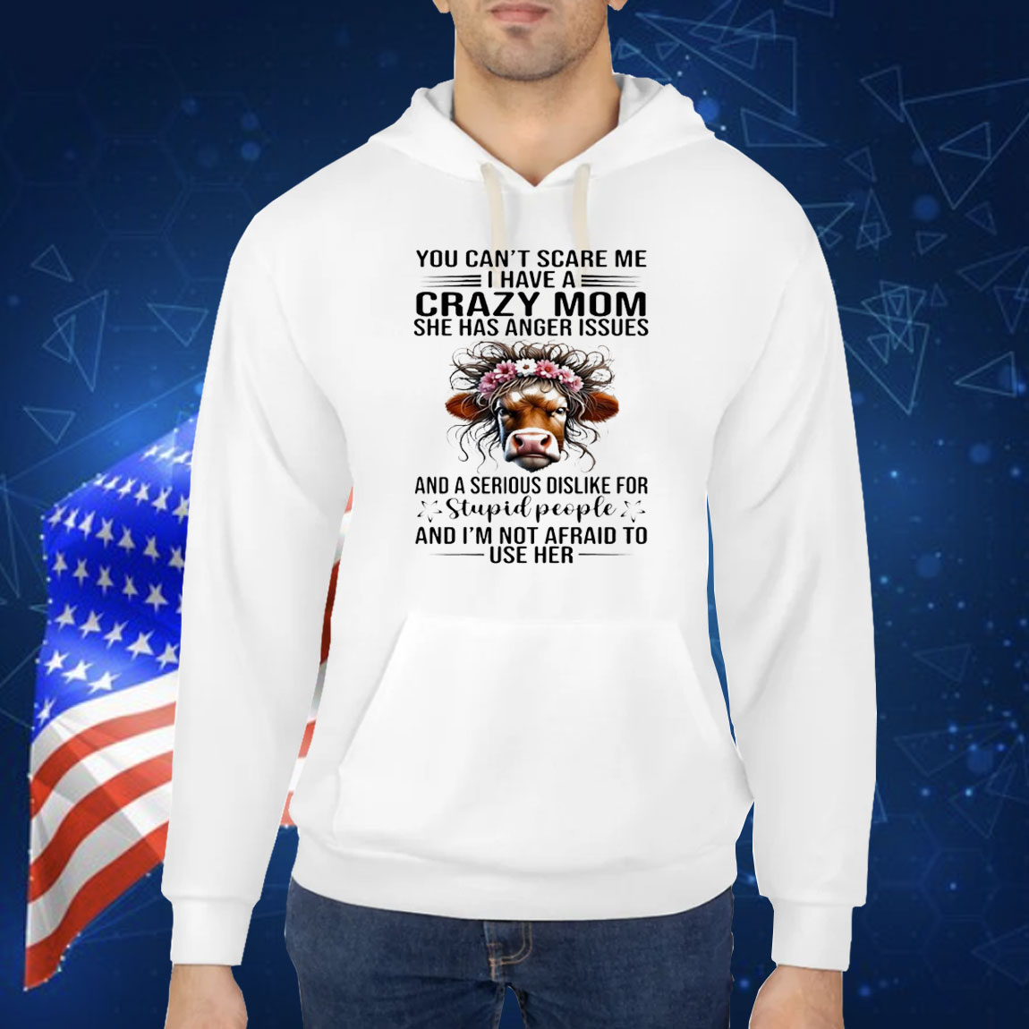 Cow you can’t scare me I have a crazy mom she has anger issues and a serious dislike for stupid people Shirt