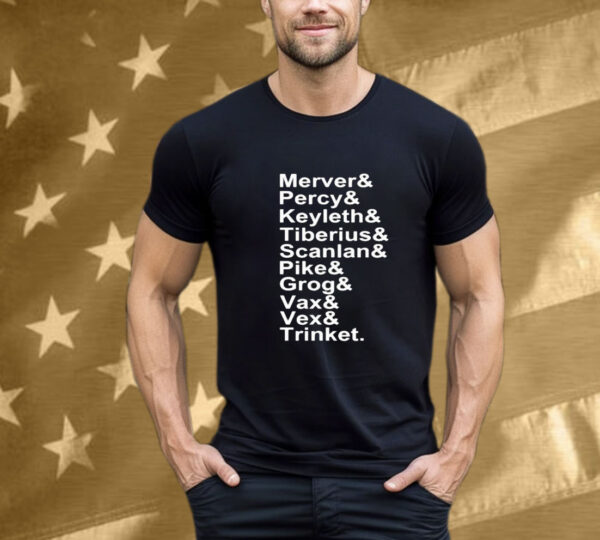 Critical Role Mercer Percy Keyleth Tiberius Scanlan Pike Grog Vax Vex And Trinket T-Shirt