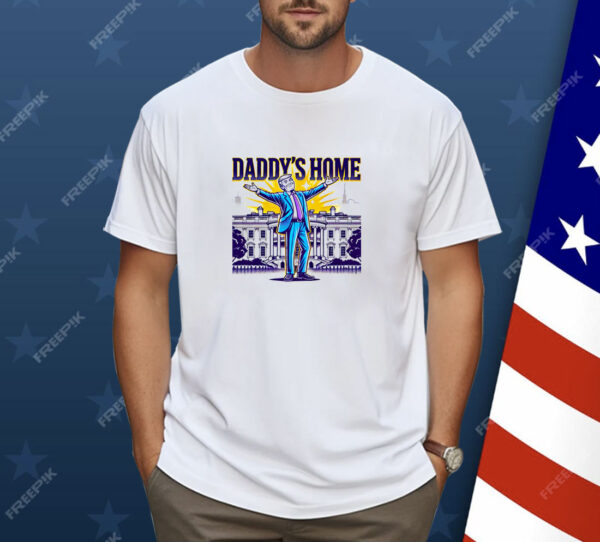 Daddys Home Trump Shirt