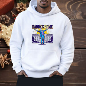Daddys Home Trump Shirt
