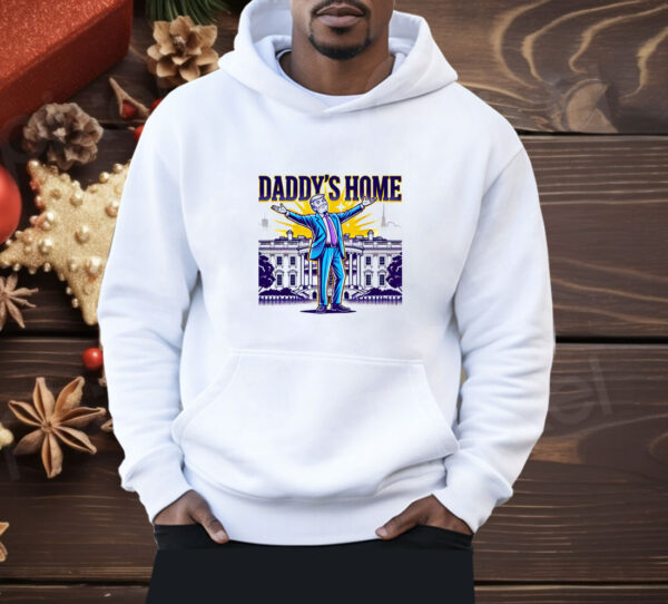 Daddys Home Trump Shirt
