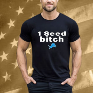 Dan Campbell 1 Seed Bitch Detroit Lions T-Shirt