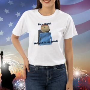 Dave hey there welcome to my school Shirt