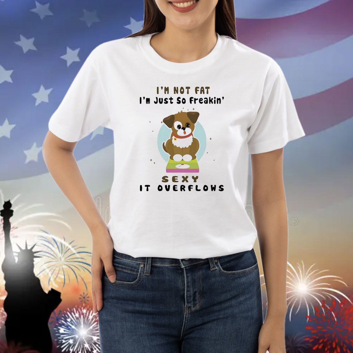 Dog I’m not fat I’m just so freakin’ sexy it overflows Shirt