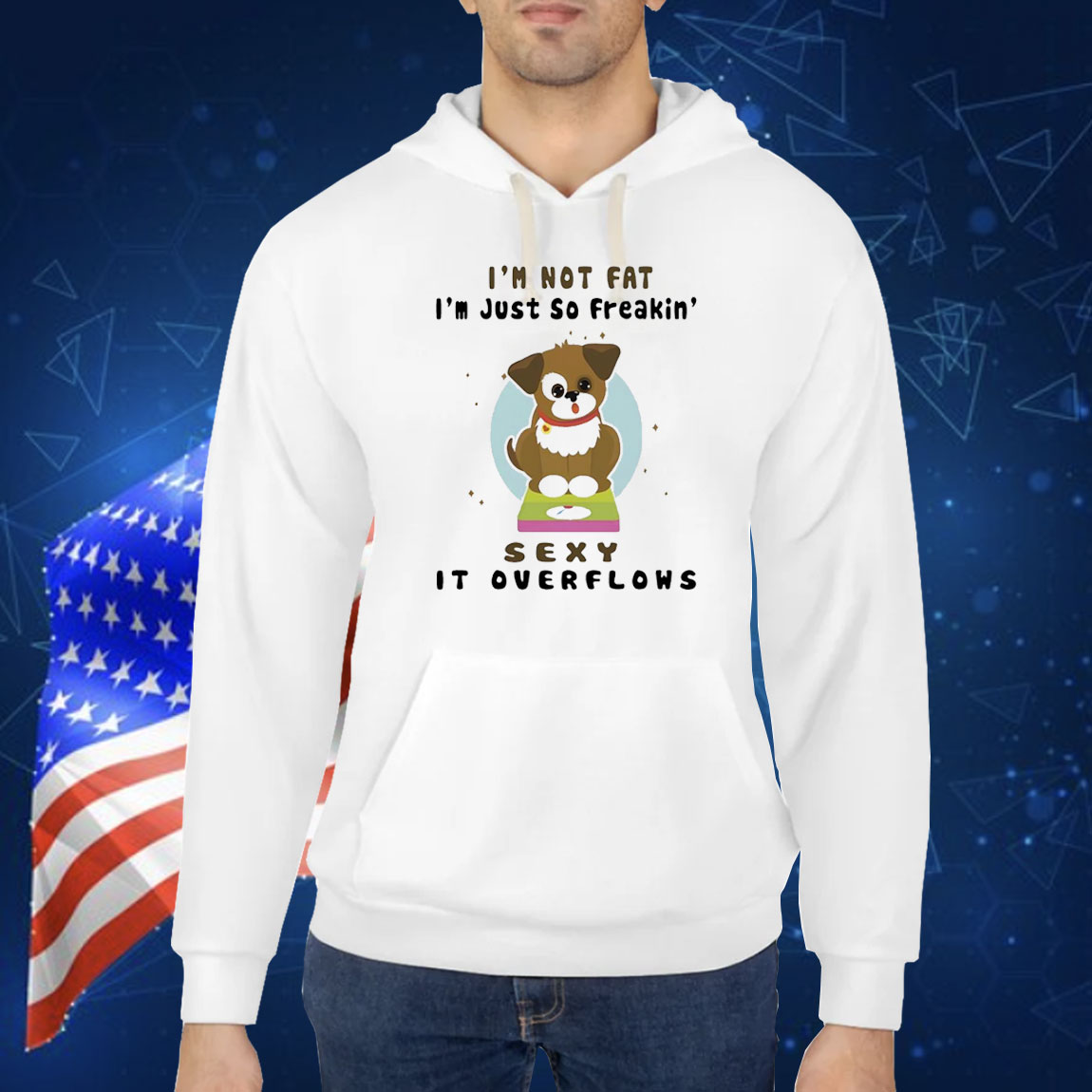 Dog I’m not fat I’m just so freakin’ sexy it overflows Shirt