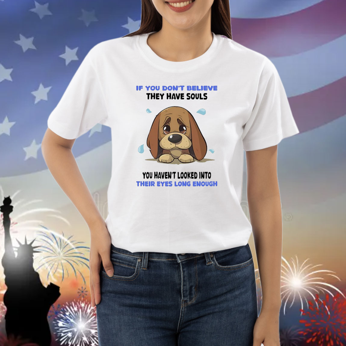 Dog if you don’t believe they have souls you haven’t looked into their eyes long enough Shirt