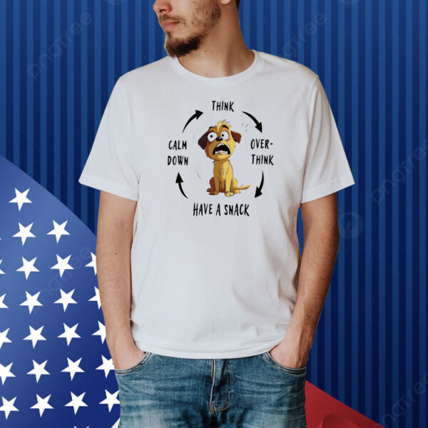Dog think over think have a snack calm down Shirt
