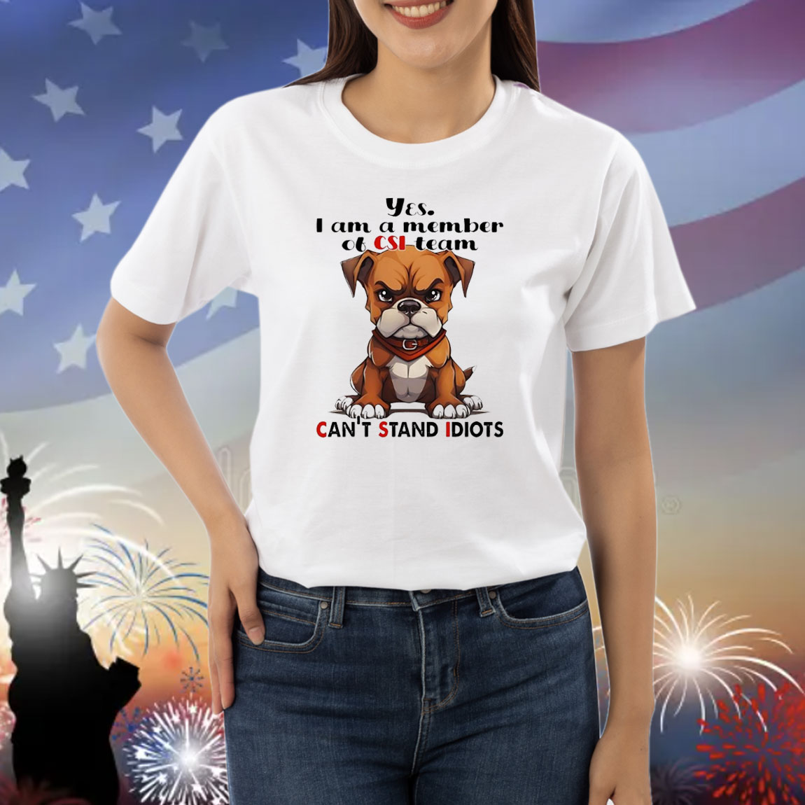 Dog yes I am a member of csi-team can’t stand idiots Shirt