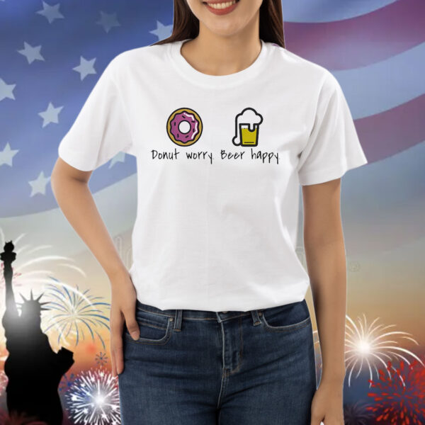 Donut worry beer happy Shirt