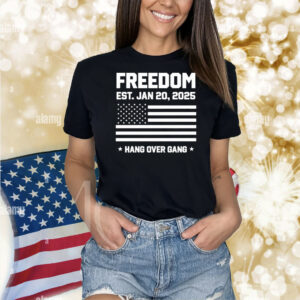 Freedom Est. Jan 20, 2025 Hang Over Gang Shirt