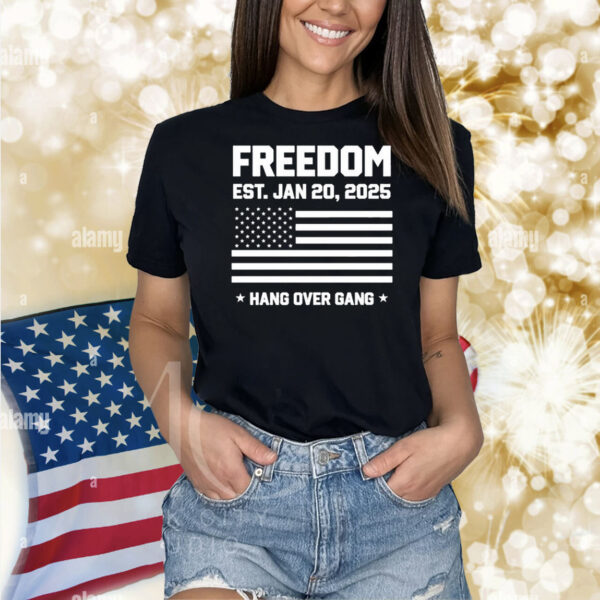 Freedom Est. Jan 20, 2025 Hang Over Gang Shirt