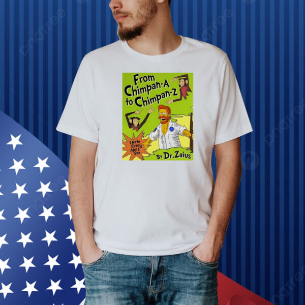 From Chimpan-A To Chimpan-Z By Dr.Zaius Shirt